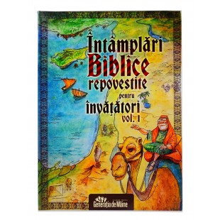 Întâmplări Biblice repovestite pentru învățători vol.I