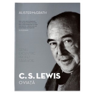 C. S. Lewis - O viata, un geniu excentric, profet fara voie