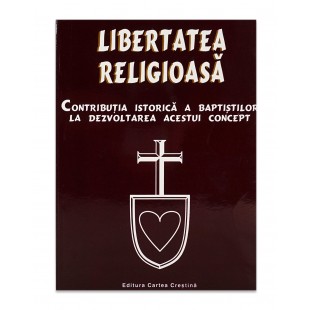 Libertatea religioasa - Contributia istorica a baptistilor la dezvoltarea acestui concept