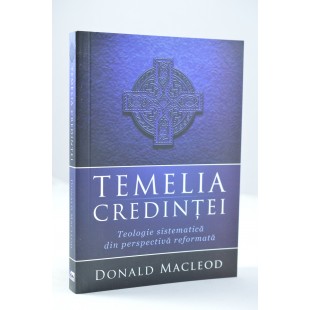 Temelia Credinţei de Donald Macleod
