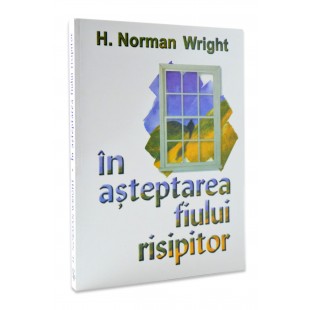 In asteptarea fiului risipitor de Norman Wright