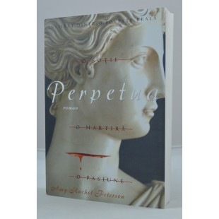 Perpetua, O sotie, o martira, o pasiune de Amy Rachel Peterson