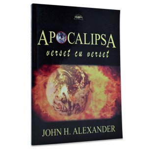 Apocalipsa verset cu verset de John Alexander