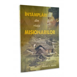 Intamplari din viata misionarilor de Mildred Martin