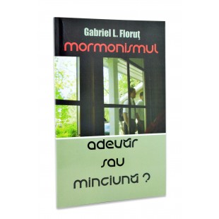 Mormonismul - adevar sau minciuna? de Gabriel L. Florut