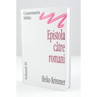 Comentariu Biblic vol. 10 - Epistola catre Romani de Heiko Krimmer