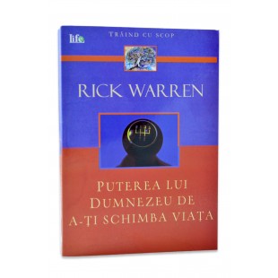 Puterea lui Dumnezeu de a-ti schimba viata de Rick Warren