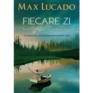 Fiecare zi merita o sansa - Navigheaza cu scop printre provocarile vietii