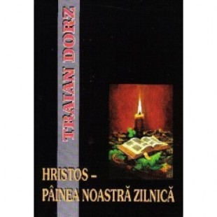 Hristos Painea noastra zilnica, poezii de Traian Dorz