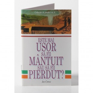 Predici scrise - Este mai usor sa fii mantuit sau sa fii pierdut?, vol. 6 (brosura)