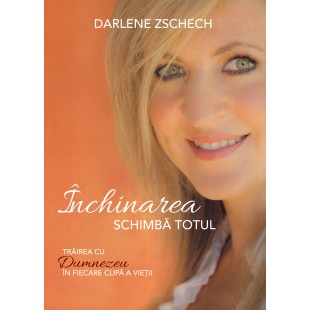 Inchinarea schimba totul de Darlene Zschech