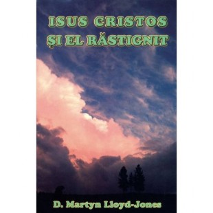 Isus Cristos si El rastignit - brosura evanghelistica