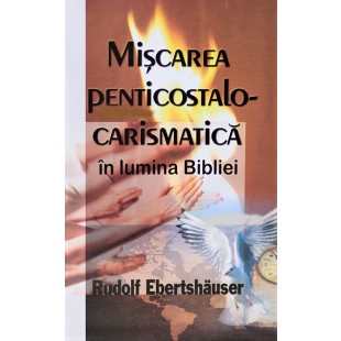 Miscarea penticostalo-carismatica in lumina Bibliei 