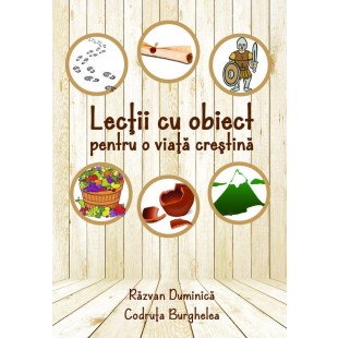 Lectii cu obiect pentru o viata crestina - Manual de predare copiilor