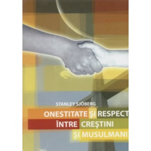 Onestitate si respect intre crestini si musulmani , Stanley Sjoberg 