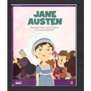 Micii mei eroi - Jane Austen - Autoarea care a scris romane pline de sensibilitate (5-10 ani)