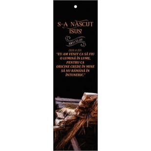  Semn de carte cu panglica maro - Mesaj si Verset: S-a născut Isus!  Isus a zis: " Eu am venit ca să fiu o lumină în lume, pentru ca oricine crede în Mine să nu rămână în întuneric. " Ioan 12:46