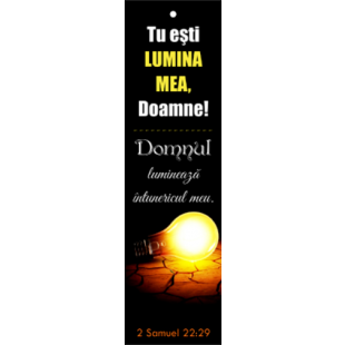  Semn de carte cu panglica  galbenă -  Verset:  "Tu eşti lumina mea, Doamne! Domnul luminează întunericul meu." 2 Samuel 22:29   [56]