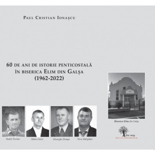 60 de ani de istorie Penticostală în Biserica Elim din Galșa