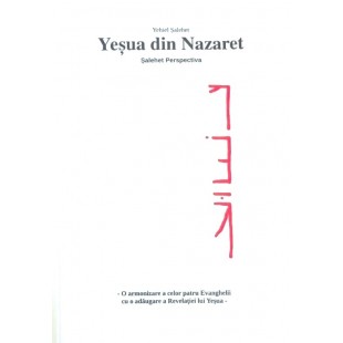 Yesua din Nazaret - Cele 4 Evanghelii si Apocalipsa in traducerea Salehet